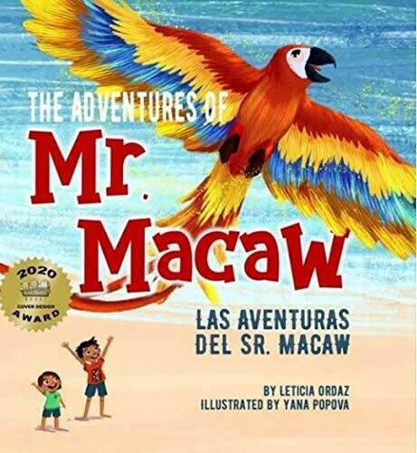 The Adventures of Mr. Macaw, Las Aventuras del Sr. Macaw (Bilingual Book: English and Spanish Edition) Hardcover, by Leticia Ordaz, 2020 The Adventures of Mr. Macaw, Las Aventuras del Sr. Macaw (Bilingual Book: English and Spanish Edition) Hardcover, by Leticia Ordaz, 2020